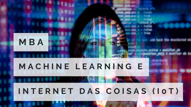 MBA EM MACHINE LEARNING E INTERNET DAS COISAS (IoT)