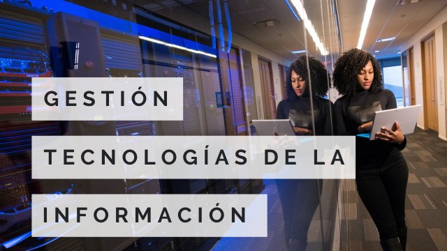 CERTIFICADO INTERNACIONAL EN GESTIÓN DE LAS TECNOLOGÍAS DE LA INFORMACIÓN