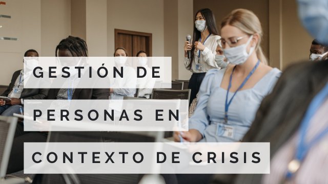 CERTIFICADO INTERNACIONAL EN GESTIÓN DE PERSONAS EN CONTEXTO DE CRISIS