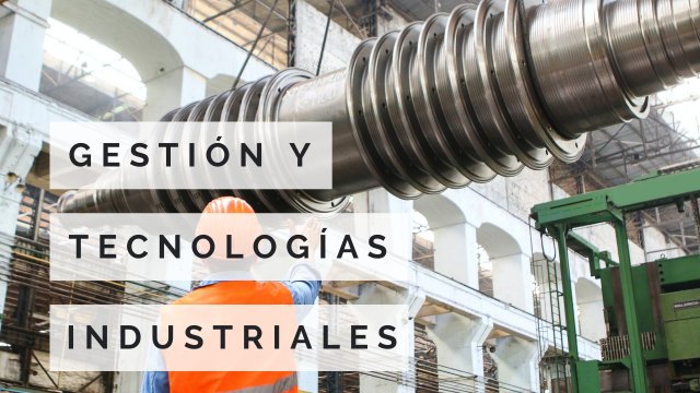 CERTIFICADO INTERNACIONAL EN GESTIÓN Y TECNOLOGÍAS INDUSTRIALES