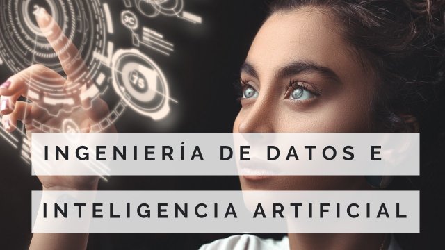 CERTIFICADO INTERNACIONAL EN INGENIERÍA DE DATOS E INTELIGENCIA ARTIFICIAL