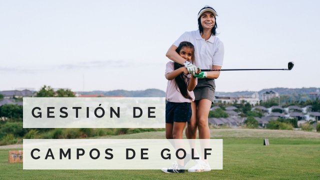 CERTIFICADO INTERNACIONAL EN GESTIÓN DE CAMPOS DE GOLF