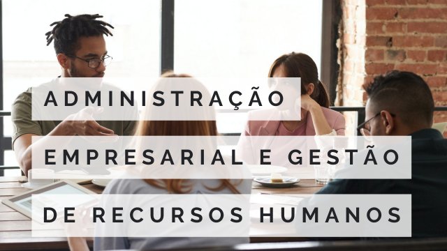 CERTIFICADO INTERNACIONAL EM ADMINISTRAÇÃO EMPRESARIAL E GESTÃO DE RECURSOS HUMANOS